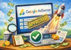 Google AdSense Approval Guide: How to Get Approved Fast in 2026