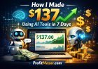 How I Made $137 Using AI Tools in 7 Days (Step by Step)