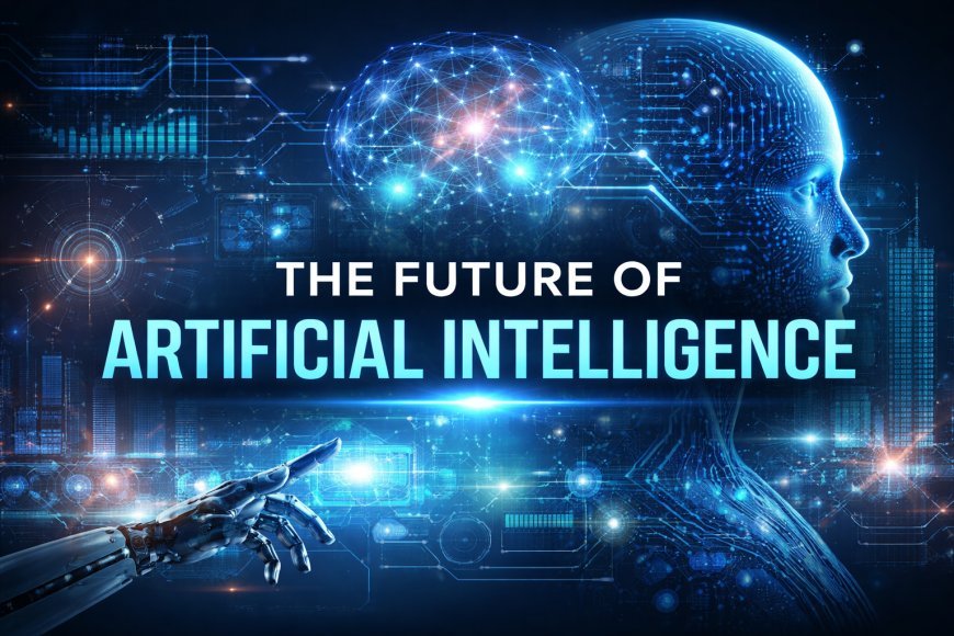 The Future of Artificial Intelligence in 2026: How AI Is Transforming Technology