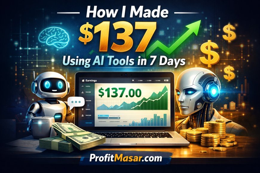 How I Made $137 Using AI Tools in 7 Days (Step by Step)